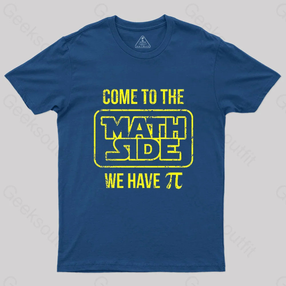 Come To The Math Side We Have Pi T-Shirt