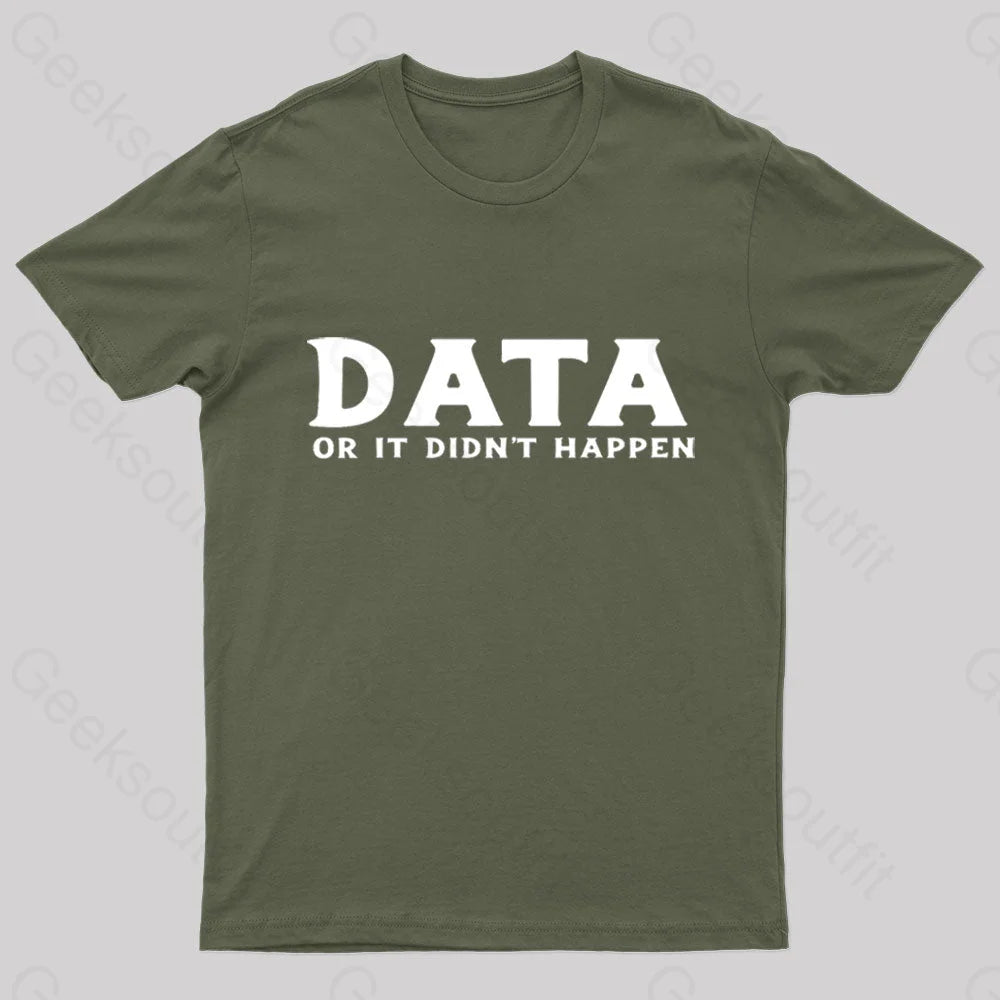 Data Or It Did Not Happen Nerd T-Shirt