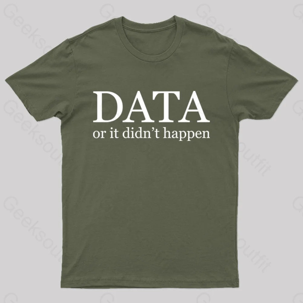 Data or It Didn't Happen T-Shirt