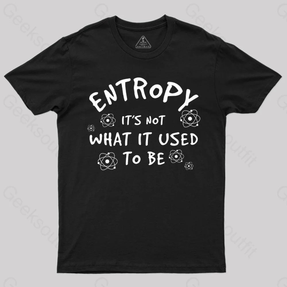 Entropy Its Not What Used To Be T-Shirt