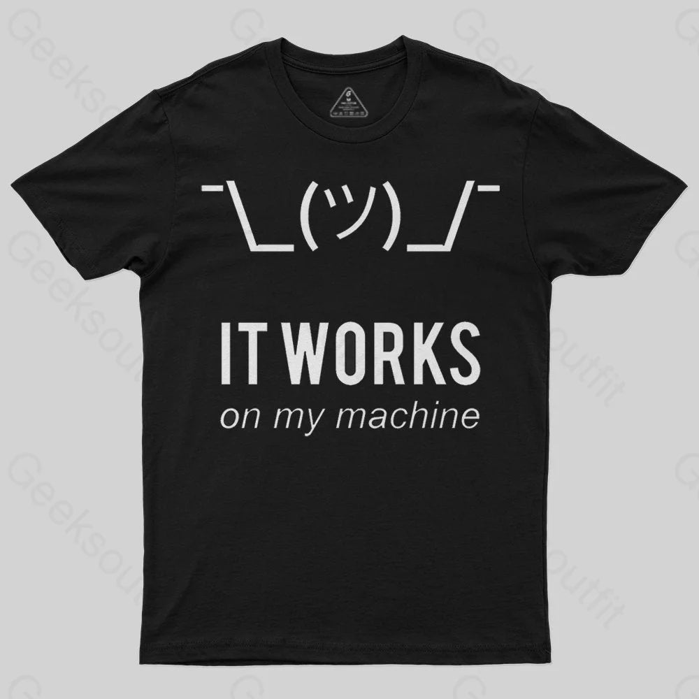 It works on my machine T-Shirt