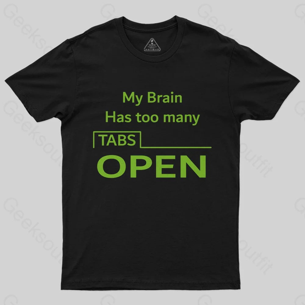 My Brain Has Too Many Tabs Open T-Shirt