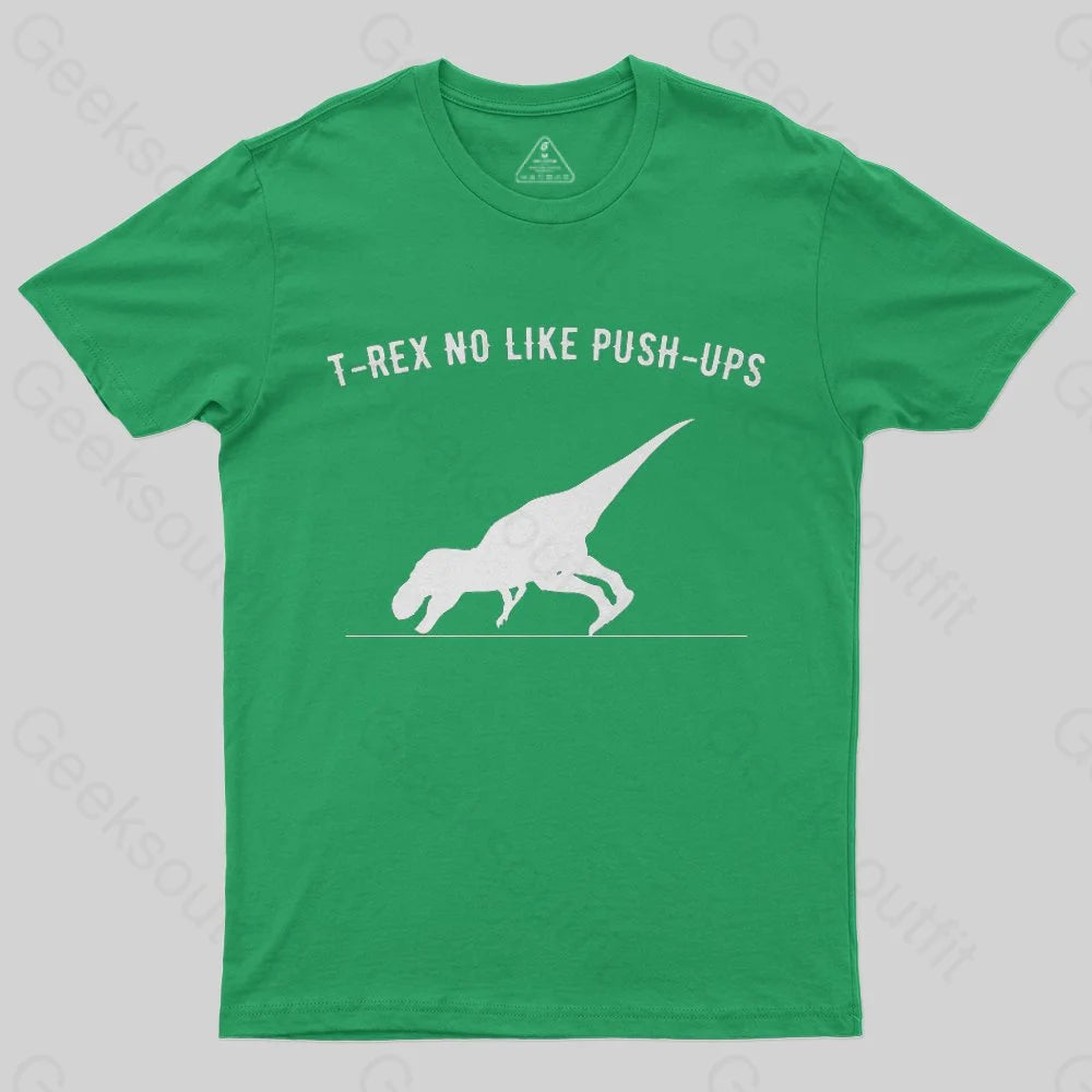 T-rex no like push ups T-Shirt