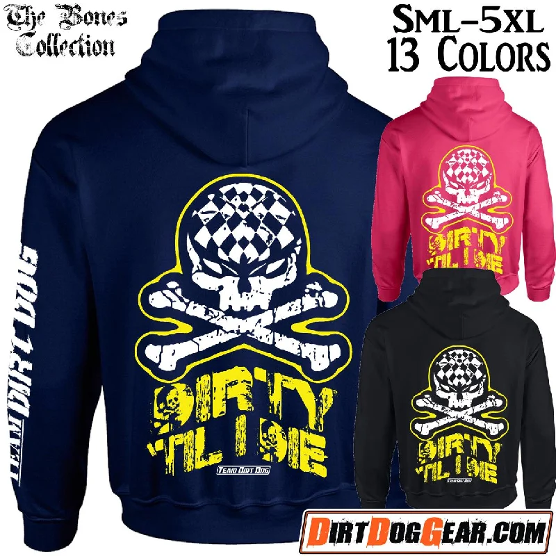 Bones Hoodie 14: "Dirty 'Til I Die"